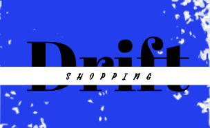 Drift shopping